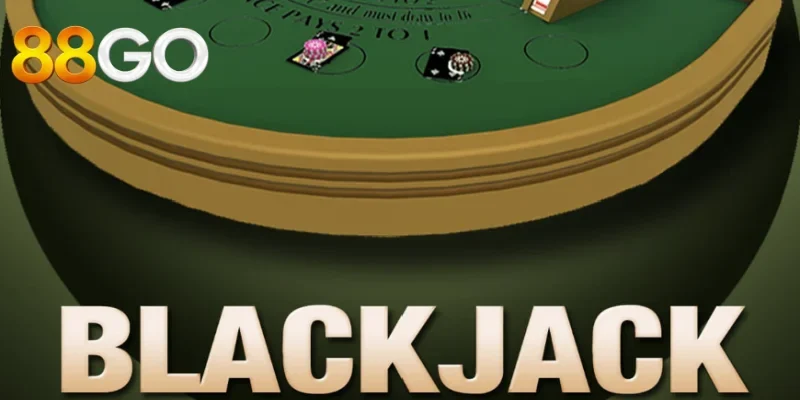 Trải Nghiệm Blackjack 88go - Siêu Phẩm Game Bài Đỉnh Cao